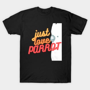 juste love parrot white cocktaoo lover quote T-Shirt